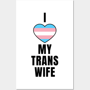 I Love My Trans Wife Posters and Art